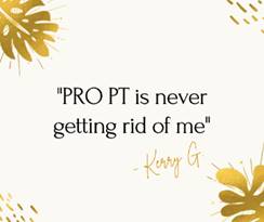 May be an image of text that says '"PRO PT is never getting rid of me" Kerry G'